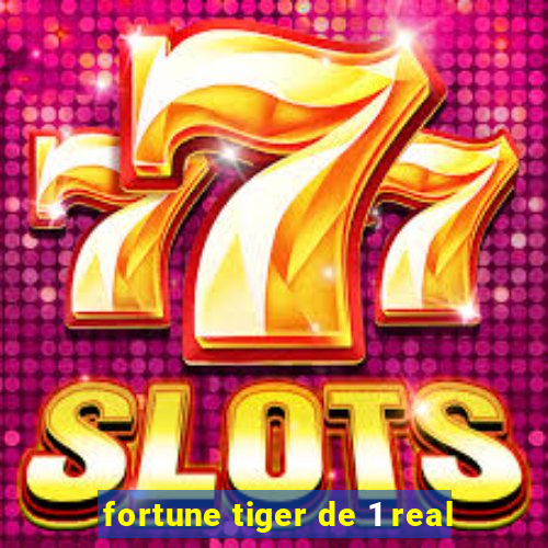 fortune tiger de 1 real